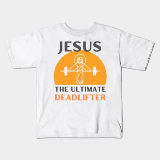 Jesus The Ultimate Deadlifter | Weightlifter & Bodybuilder design Kids T-Shirt